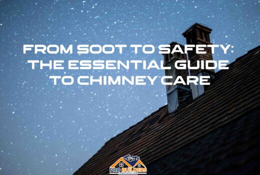 A silhouette of two chimneys on a roof against a starry night sky. The text "From Soot to Safety: The Essential Guide to Chimney Care" is overlaid on the image, along with the logo for Pro Builders Construction.